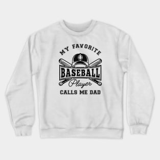 Baseball Dad - My favorite baseball player calls me dad Crewneck Sweatshirt